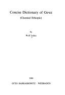 Concise dictionary of Ge⁽ez (classical Ethiopic) by Wolf Leslau