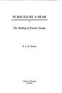 Cover of: Pursued by a bear: the making of Eastern Europe