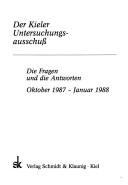 Cover of: Der Kieler Untersuchungsausschuss: die Fragen und die Antworten, Oktober 1987-Januar 1988.