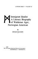 Cover of: Immigrant idealist: a literary biography of Waldemar Ager, Norwegian American