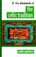 Cover of: The elements of the Celtic tradtion by Caitlin Matthews