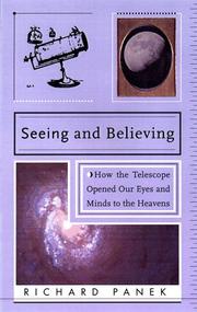 Cover of: Seeing and believing: how the telescope opened our eyes and minds to the heavens