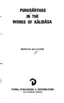 Cover of: Puruṣārthas in the works of Kālidāsa by Srinivasa Rao Ivaturi