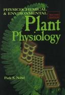 Physicochemical and environmental plant physiology by Park S. Nobel
