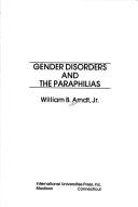 Cover of: Gender disordersand the paraphilias | William B. Arndt