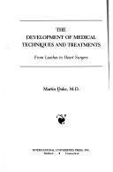 Cover of: The development of medical techniques and treatments: from leeches to heart surgery
