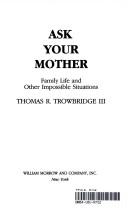 Cover of: Ask your mother by Thomas R. Trowbridge