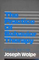 Cover of: The practice of behavior therapy by Joseph Wolpe