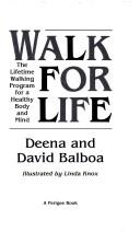 Cover of: Walk for life: the lifetime walking program for a healthy body and mind