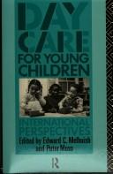 Day care for young children : international perspectives by Edward C. Melhuish and Peter Moss