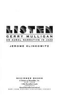 Cover of: Listen, Gerry Mulligan: an aural narrative in jazz