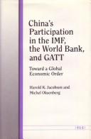 China's participation in the IMF, the World Bank, and GATT by Harold Karan Jacobson