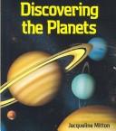 Cover of: Discovering the planets by Jacqueline Mitton