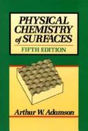 Physical chemistry of surfaces by Arthur W. Adamson