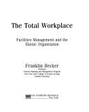 Cover of: The total workplace by Franklin D. Becker