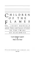 Cover of: Children of the flames: Dr. Josef Mengele and the untold story of the twins of Auschwitz