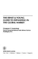 Cover of: The Ernst & Young guide to expanding in the global market