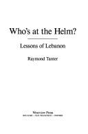 Cover of: Who's at the helm?: lessons of Lebanon