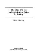 The state and the industrialization crisis in Turkey by Henri J. Barkey