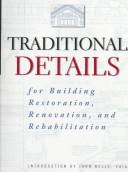 Cover of: Traditional details for building restoration, renovation, and rehabilitation by editors, John Belle, John Ray Hoke, Stephen A. Kliment.