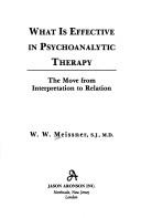 Cover of: What is effective in psychoanalytic therapy by Meissner, W. W.