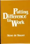 Cover of: Putting difference to work by Steve De Shazer