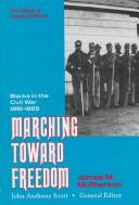Cover of: Marching toward freedom: Blacks in the Civil War, 1861-1865