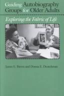 Cover of: Guiding autobiography groups for older adults by James E. Birren
