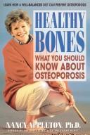 Cover of: Healthy bones: what you should know about osteoporosis