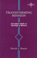 Cover of: Transforming mission by David Jacobus Bosch