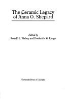 The Ceramic legacy of Anna O. Shepard by Ronald L. Bishop, Frederick W. Lange