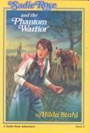 Cover of: Sadie Rose and the phantom warrior by Hilda Stahl