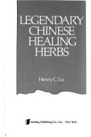 Cover of: Legendary Chinese healing herbs