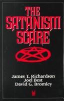 The Satanism scare by James T. Richardson, Joel Best, David G. Bromley