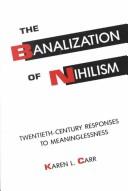 Cover of: The banalization of nihilism: twentieth-century responses to meaninglessness