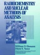 Radiochemistry and nuclear methods of analysis by William D. Ehmann