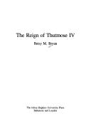 The reign of Thutmose IV by Betsy Morrell Bryan