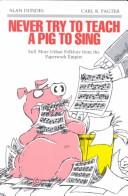 Cover of: Never try to teach a pig to sing: still more urban folklore from the paperwork empire