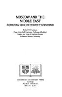 Cover of: Moscow and the Middle East: Soviet policy since the invasion of Afghanistan