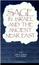 Cover of: The Sage in Israel and the ancient Near East
