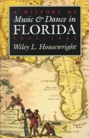 Cover of: A history of music & dance in Florida, 1565-1865 by Wiley L. Housewright