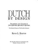 Cover of: Dutch by design: tradition and change in two historic Brooklyn houses : the Schenck Houses at the Brooklyn Museum