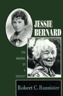 Cover of: Jessie Bernard: the making of a feminist
