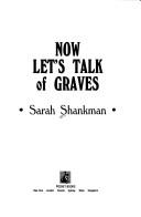 Now let's talk of graves by Sarah Shankman