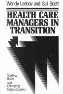 Cover of: Health care managers in transition: shifting roles and changing organizations