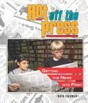 Cover of: Hot off the press: getting the news into print