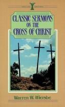 Cover of: Classic sermons on the cross of Christ