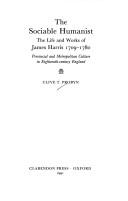 Cover of: The sociable humanist: the life and works of James Harris, 1709-1780 : provincial and metropolitan culture in eighteenth-century England