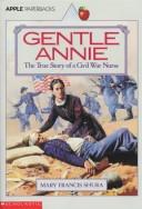 Cover of: Gentle Annie: The true story of a Civil War nurse