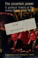 The uncertain power : a political history of the United States since 1929